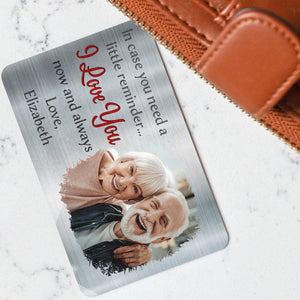 In Case You Need A Little Reminder - Personalized Gift For Couples, Husband, Wife - Custom Photo Aluminum Wallet Card