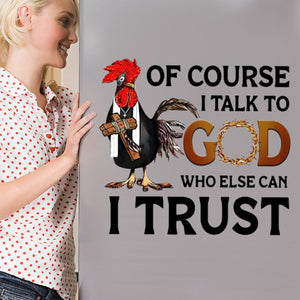 I Talk To God Who Can I Trust Stick/Decal