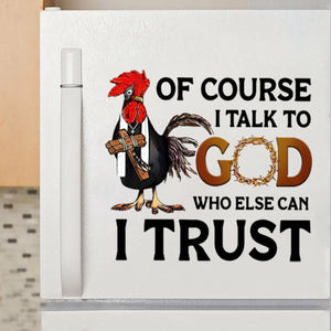 I Talk To God Who Can I Trust Stick/Decal