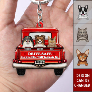 Drive Safe No One Else Will Tolerate Us - Gift For Pet Lovers - Personalized Acrylic Keychain