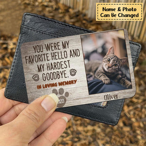 “You Were My Favorite Hello And My Hardest Goodbye” Personalized Memorial Wallet Card - Gift For Dog / Cat Lovers