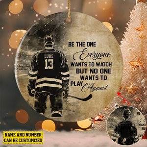 2024 New Release Be The One Everyone Wants To Watch-Personalized Hockey Ceramic Christmas Ornament-Gift For Hockey Lovers