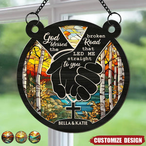 God Blessed The Broken Road - Personalized Window Hanging Suncatcher Ornament