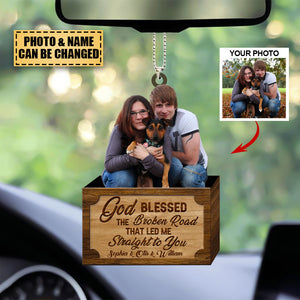 Personalized Car Hanging Ornament - Gift For Pet Lovers- God Blessed The Broken Road Led Me Straight To You