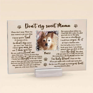 Custom Personalized Pet Custom Photo Acrylic Plaque - Memorial Gift For Dog Mom - Don't Cry Sweet Mama